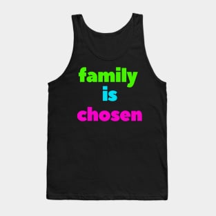 Family is chosen Tank Top